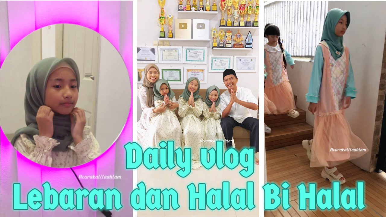 DAILY VLOG NOURA LEBARAN HARI PERTAMA DAN HALAL BI HALAL