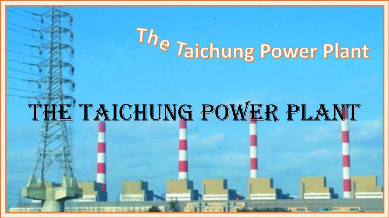 The Taichung Power Plant - world's largest thermal power station by installed capacity