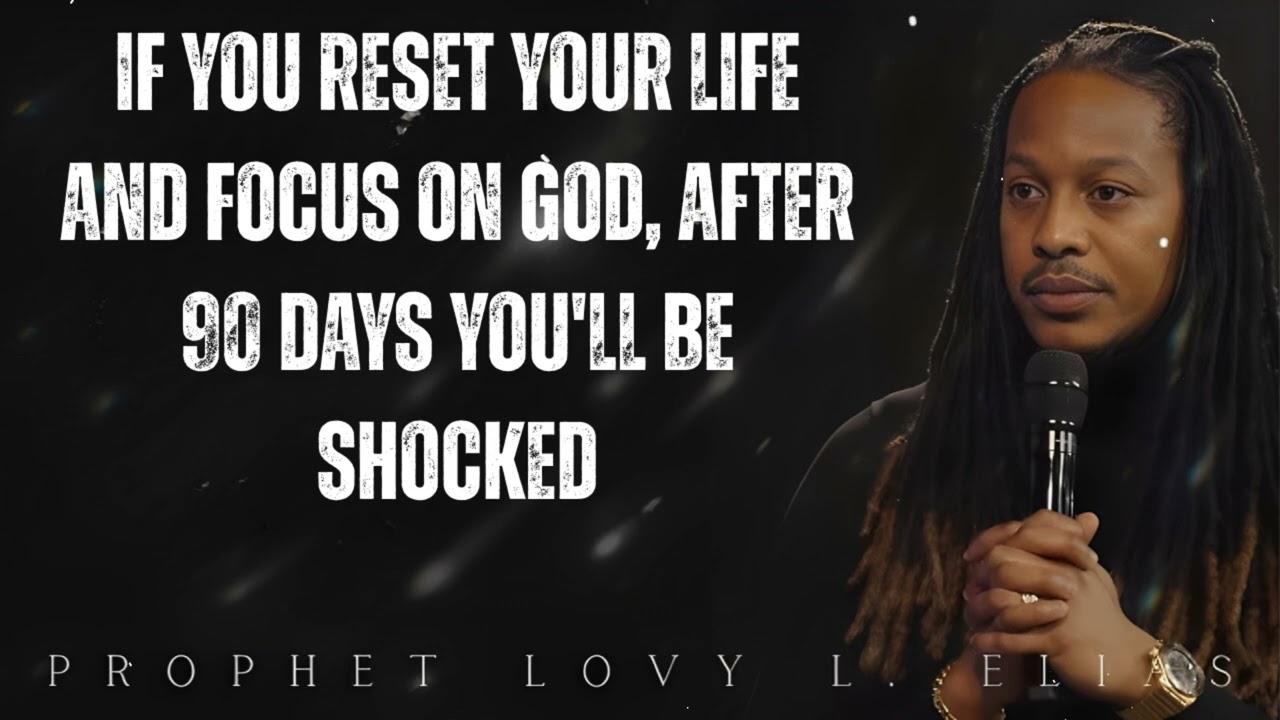 If You Reset Your Life and Focus ON GOD, After 90 Days You'll Be Shocked- Prophet Lovy Elias
