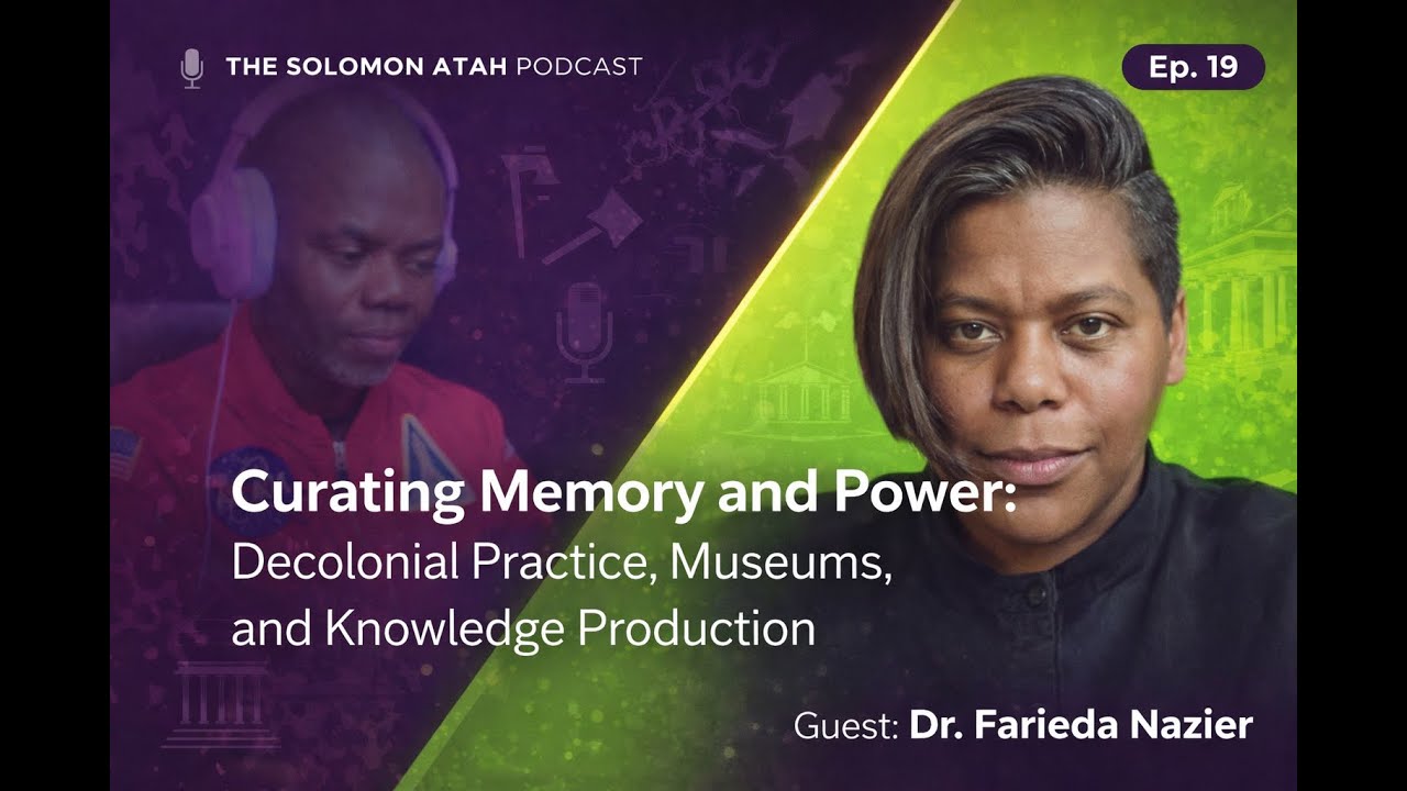 Curating Memory And Power: Decolonial Practice, Museums And Knowledge Production. EP. 19
