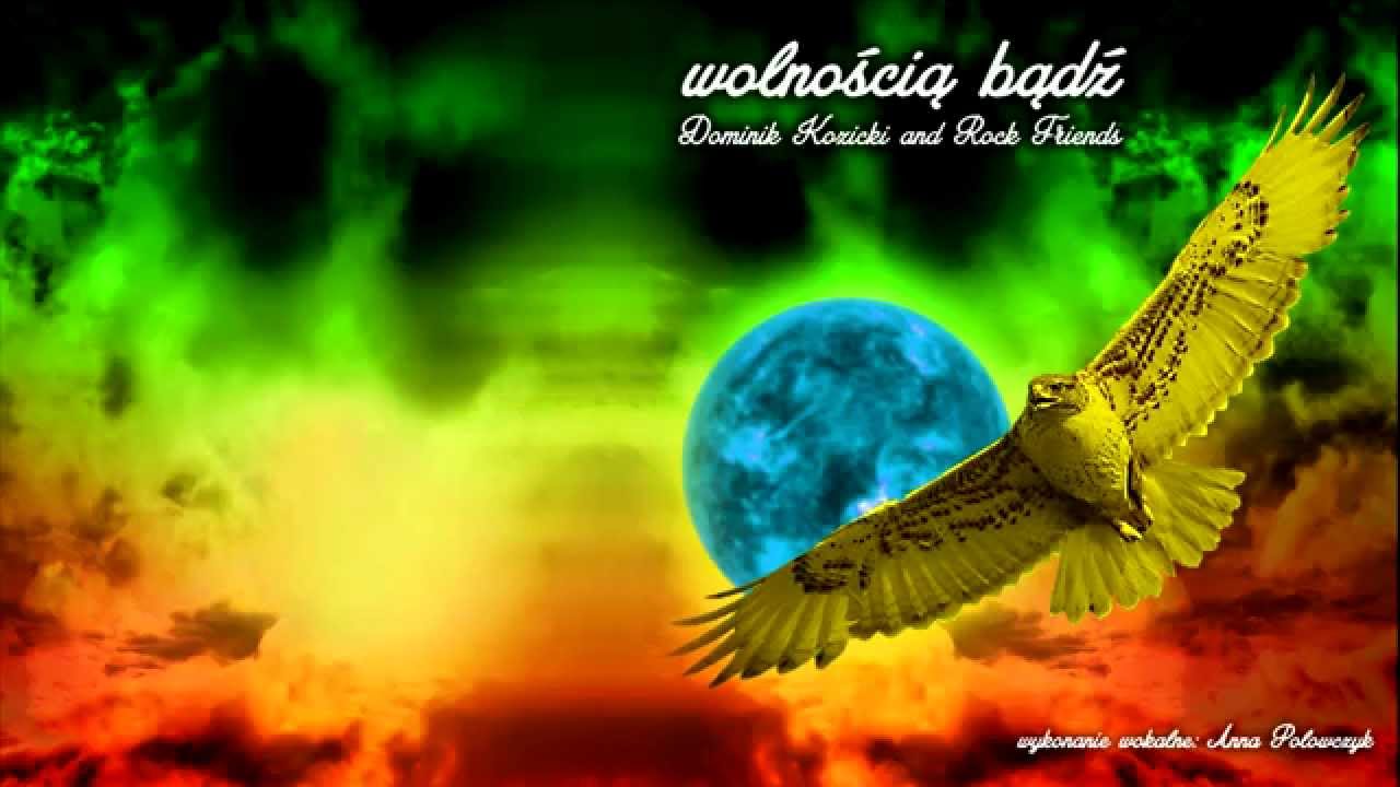 Wolnością bądź (Dominik Kozicki and Rock Friends feat. Anna Polowczyk)