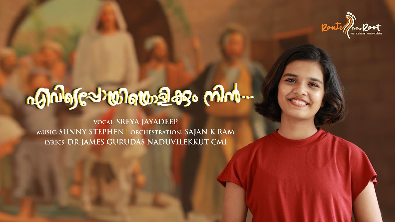 Evidepoi Olikkum Nin l Sreya Jayadeep l Sajan K Ram l Route to the Root