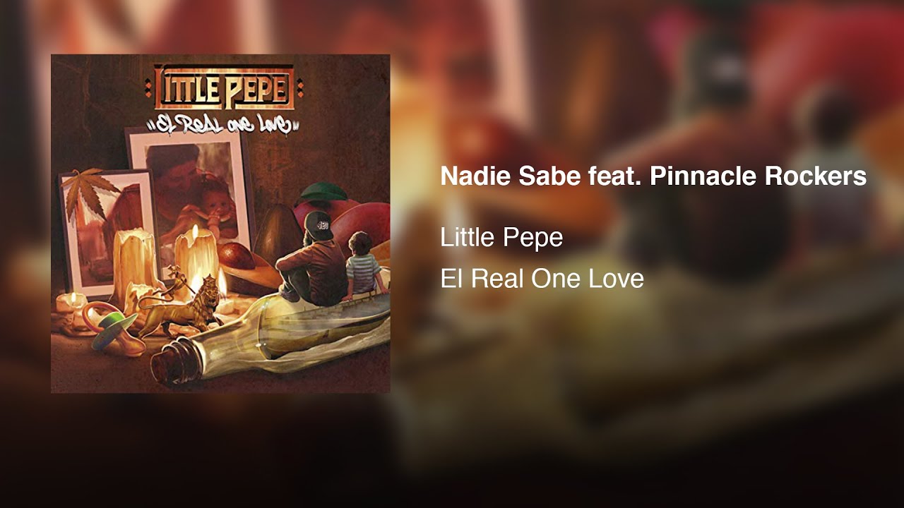 Little Pepe - Nadie Sabe feat. Pinnacle Rockers