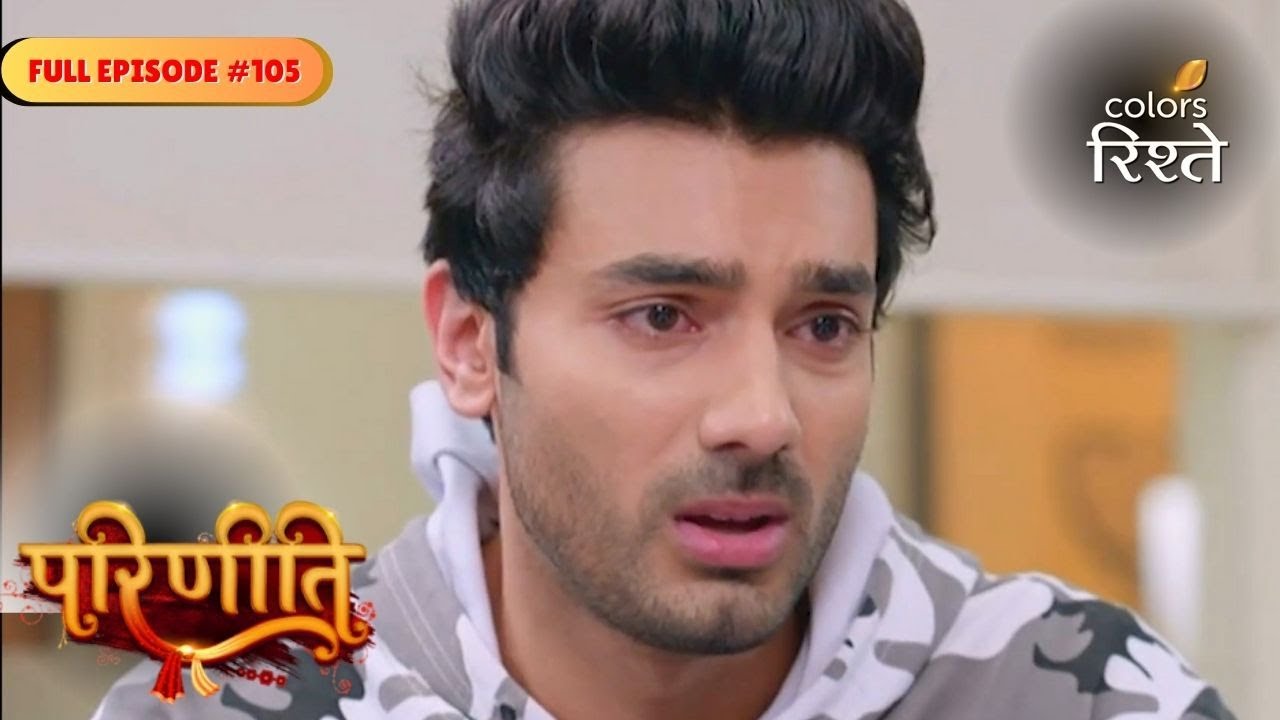 parineeti | Parineet Stops Rajeev from Telling the Truth | Full Ep - 105 | Colors Rishtey