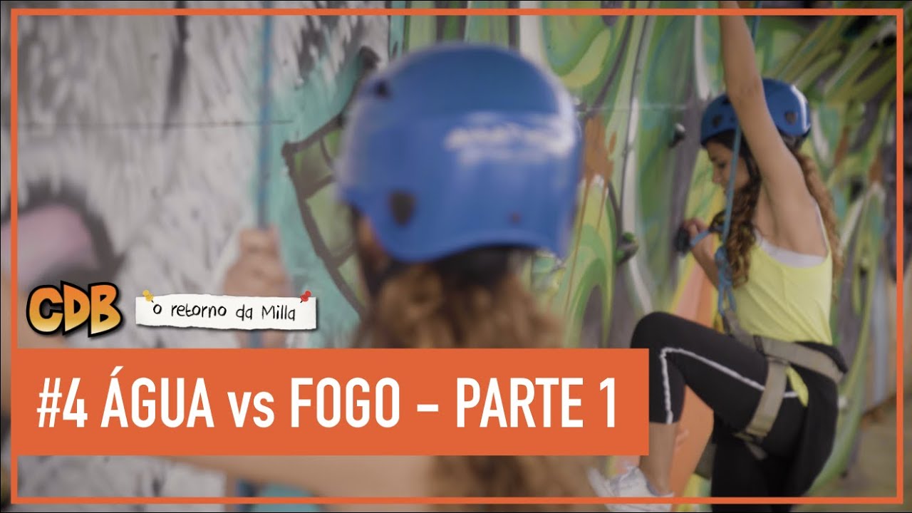 EPISÓDIO 4 - ÁGUA vs FOGO - PARTE 1 | CDB: O Retorno da Milla