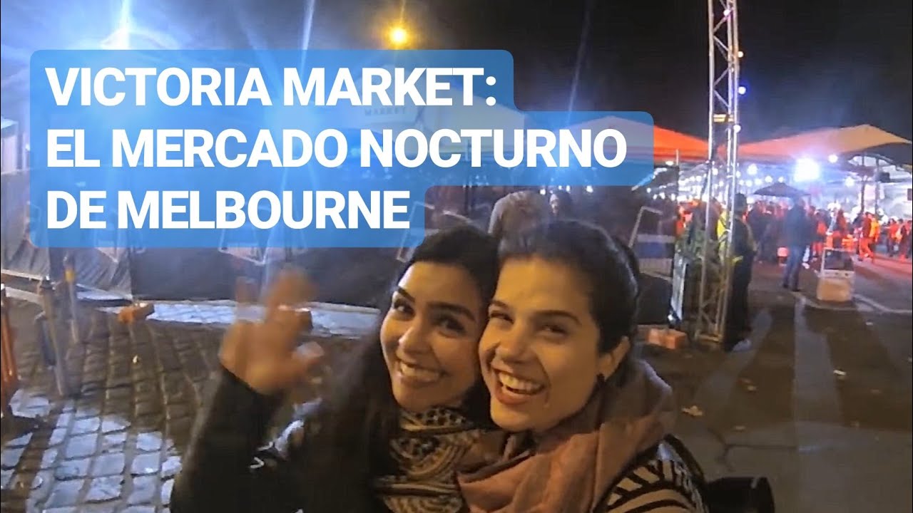Vive Melbourne, capítulo 11, Night Market (el mercado nocturno más popular de Melbourne)