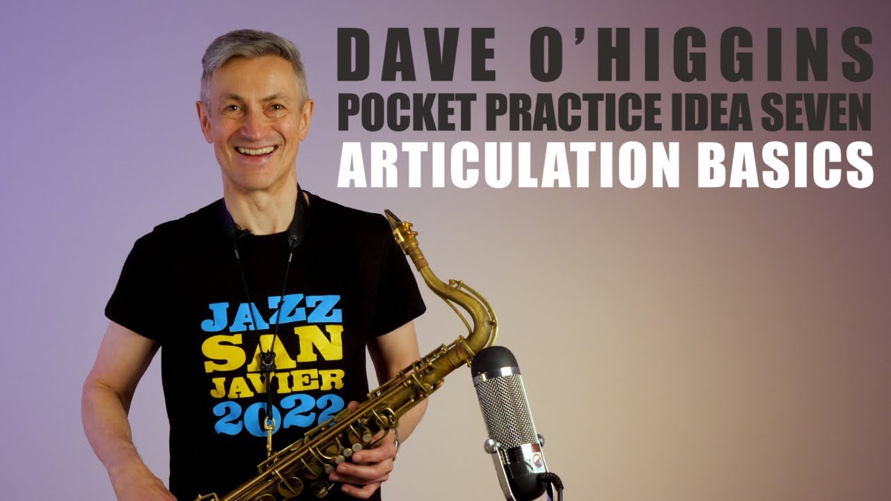 Articulation Basics – Pocket Practice Ideas | Jazz Technique with Saxophonist Dave O’Higgins