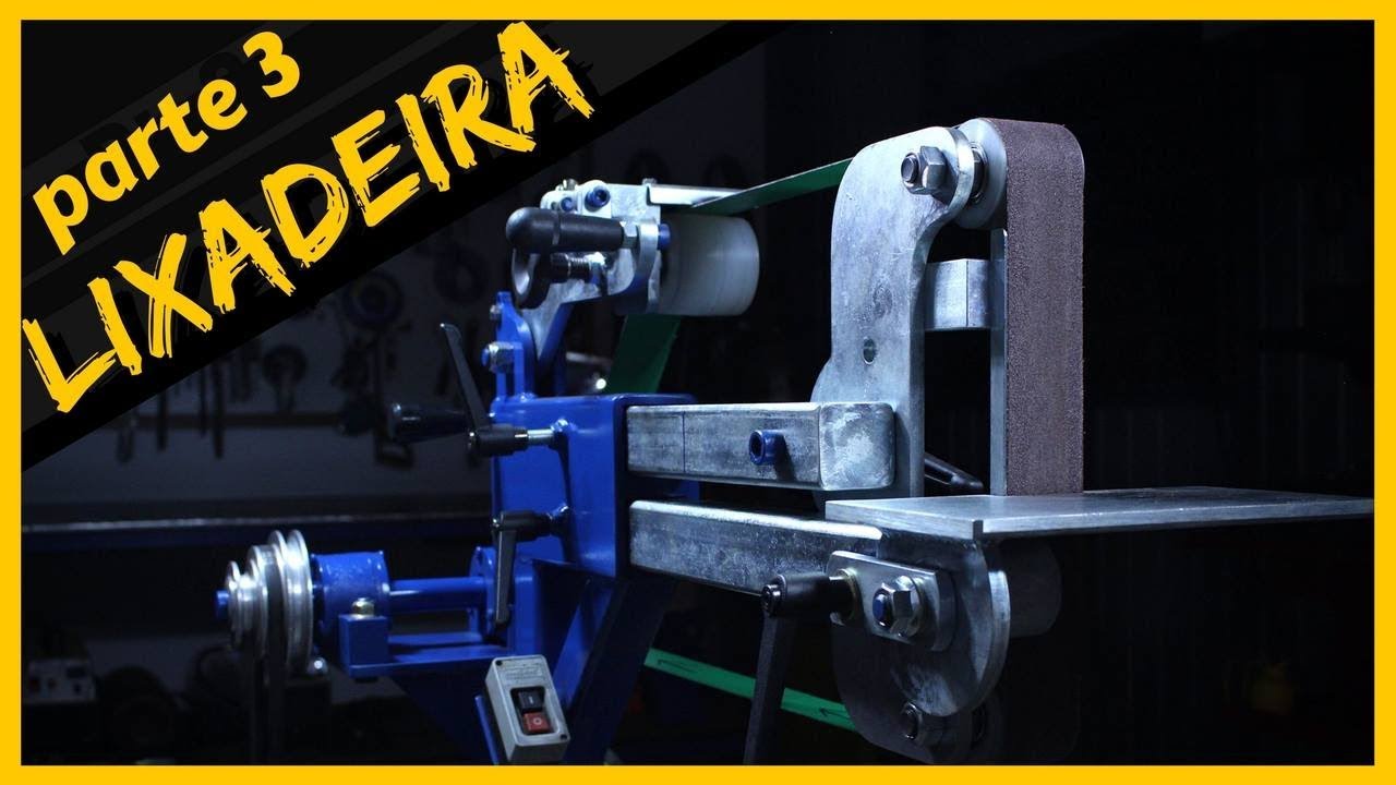 COMO FAZER LIXADEIRA DE CINTA - Parte - 3  Belt Grinder pt.-  3