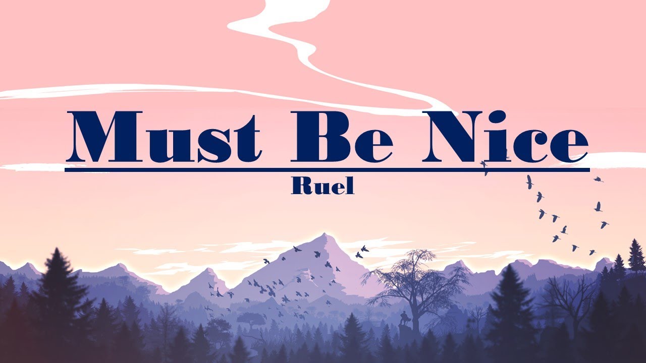 Ruel - MUST BE NICE Lyrics