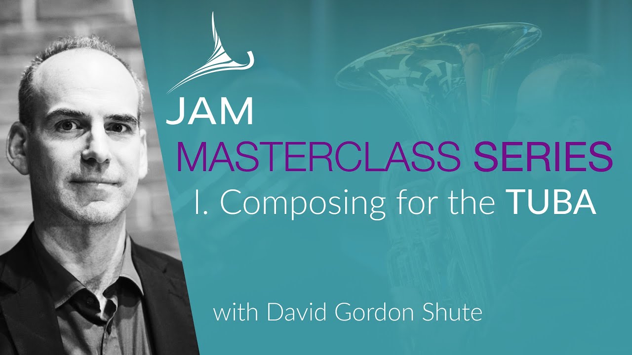 I. Composing for the TUBA   ·  MASTERCLASS SERIES