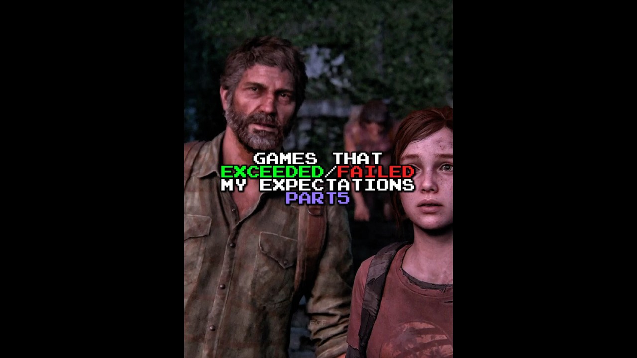 Games that Exceeded/Failed My Expectations Part 5