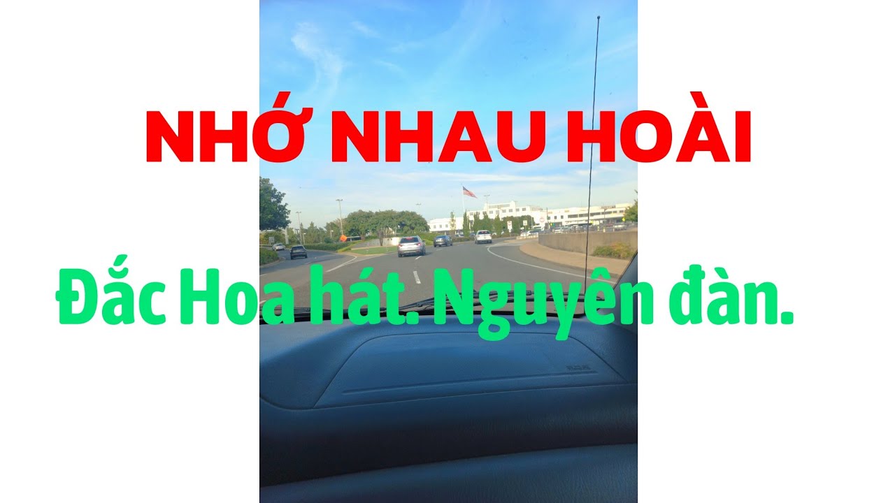 NHỚ NHAU HOÀI. ĐẮC HOA HÁT. NGUYÊN ĐÀN. VUI.