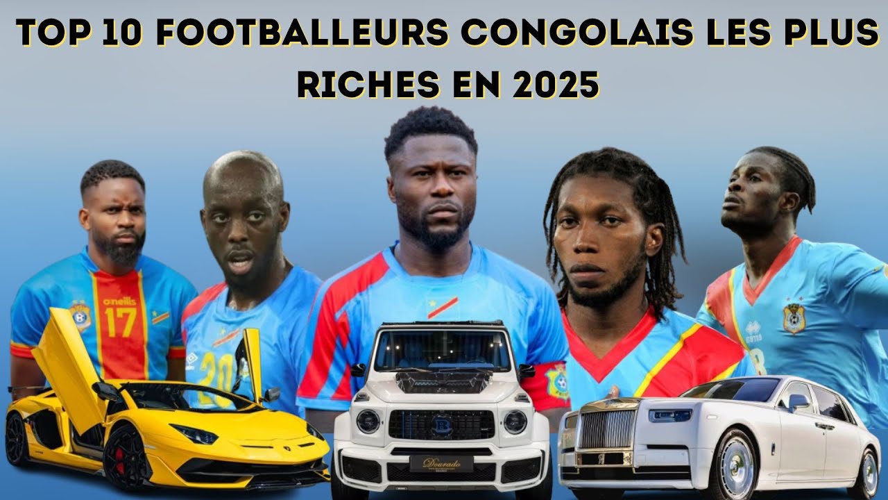 💰 TOP 10 des Footballeurs Congolais les Plus Riches En 2026 ! 🏆⚽