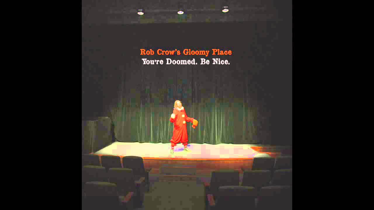 Rob Crow's Gloomy Place - Oh, The Sadmakers