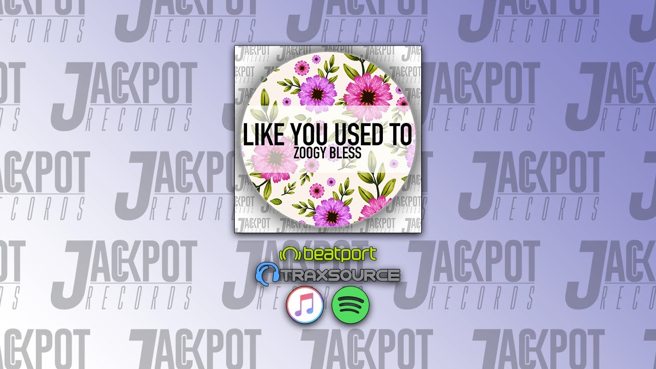 Zoogy Bless - Like You Used To (Original Mix) [Jackpot Records]