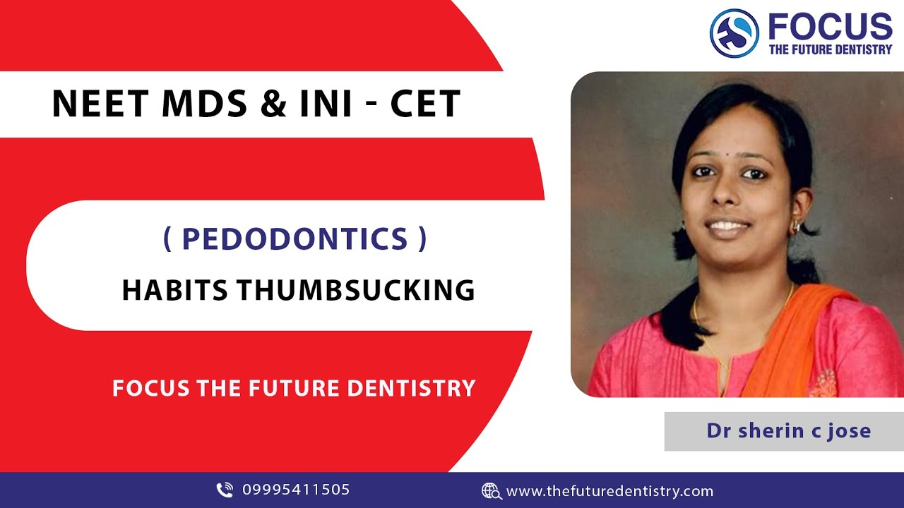 Habits Thumbsucking | NEET MDS | INI -CET | Pedodontics | Focus The Future Dentistry