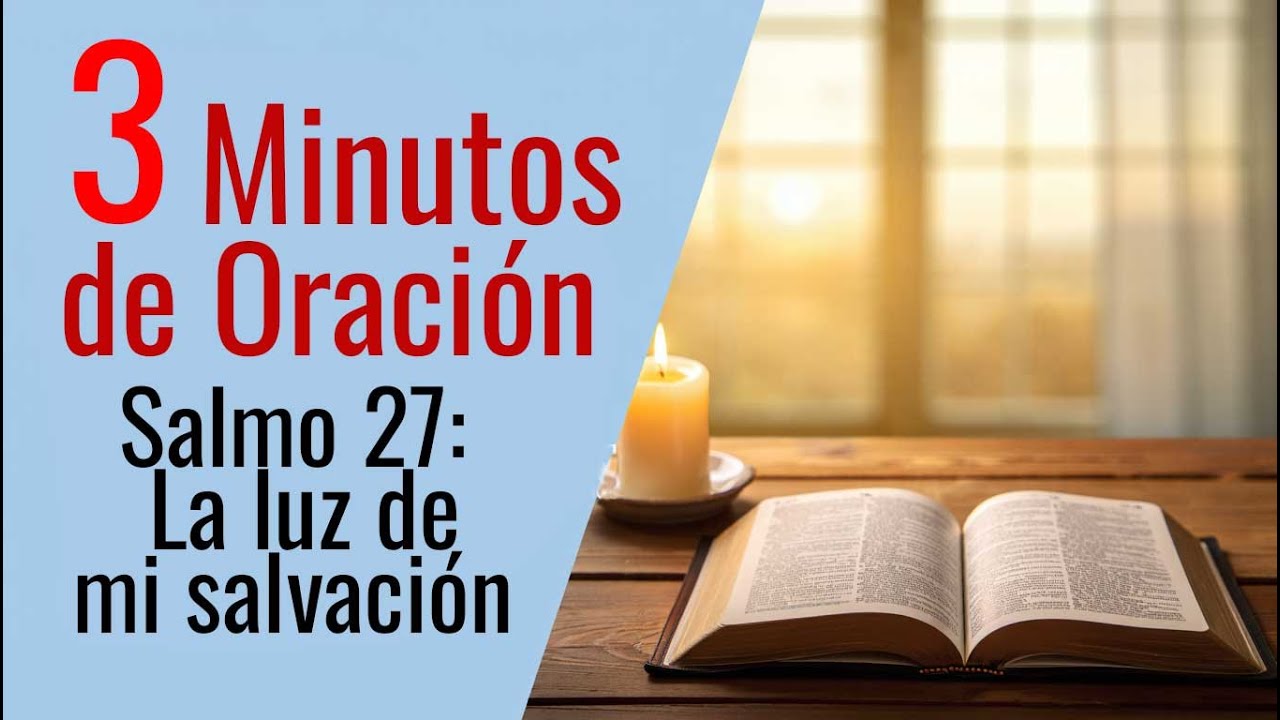 🌟 3 MINUTOS DE ORACI&Oacute;N DIARIA - Salmo 27: La luz de mi salvaci&oacute;n 🌟