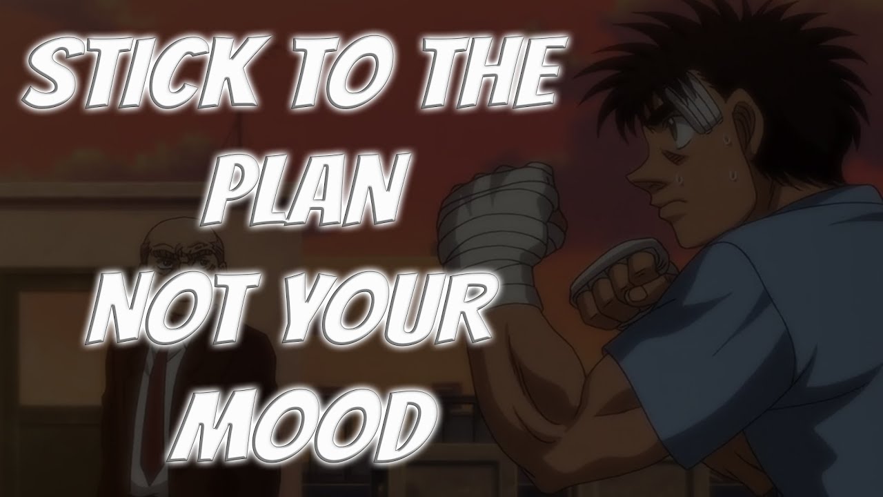 Stick to the Plan, Not your Mood (Reupload)