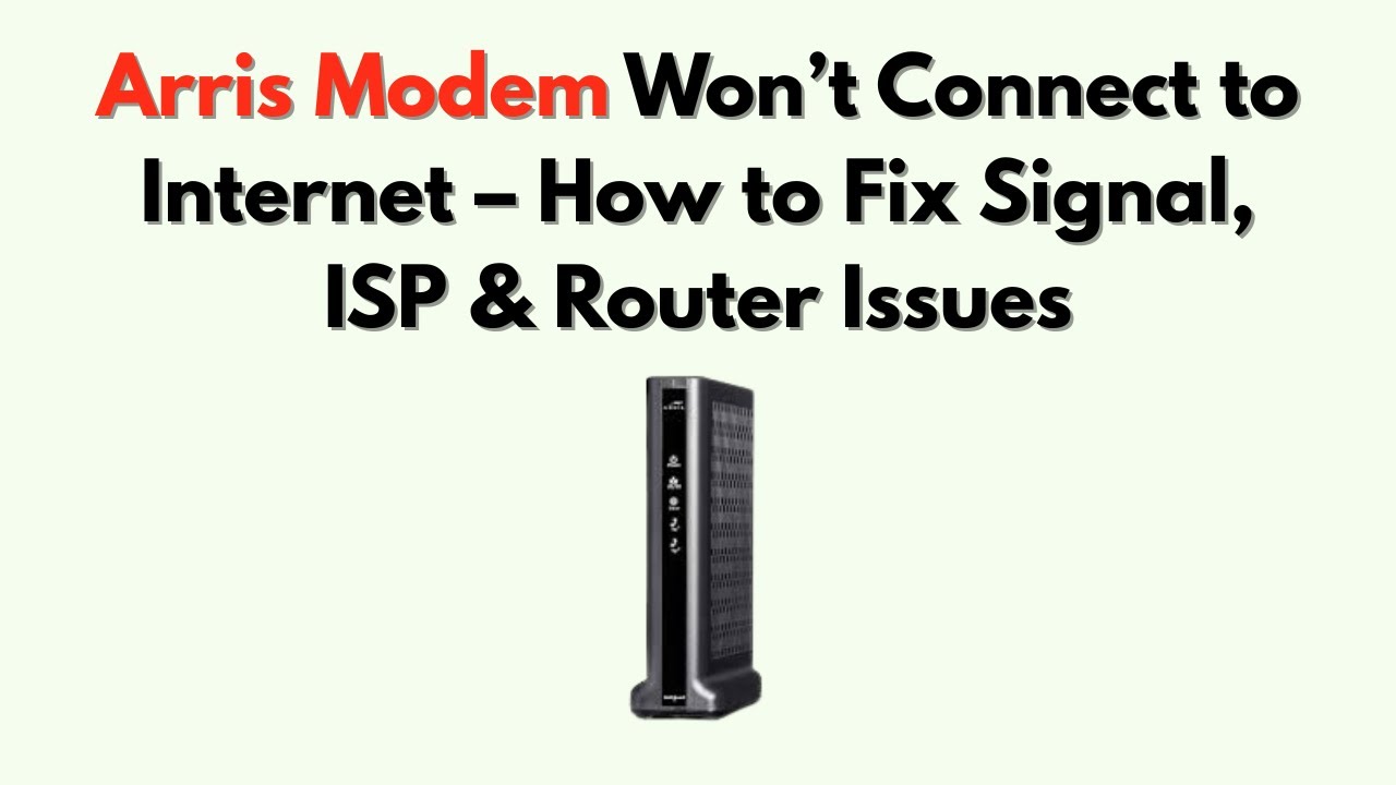 Arris Modem Won&rsquo;t Connect to Internet &ndash; How to Fix Signal, ISP & Router Issues