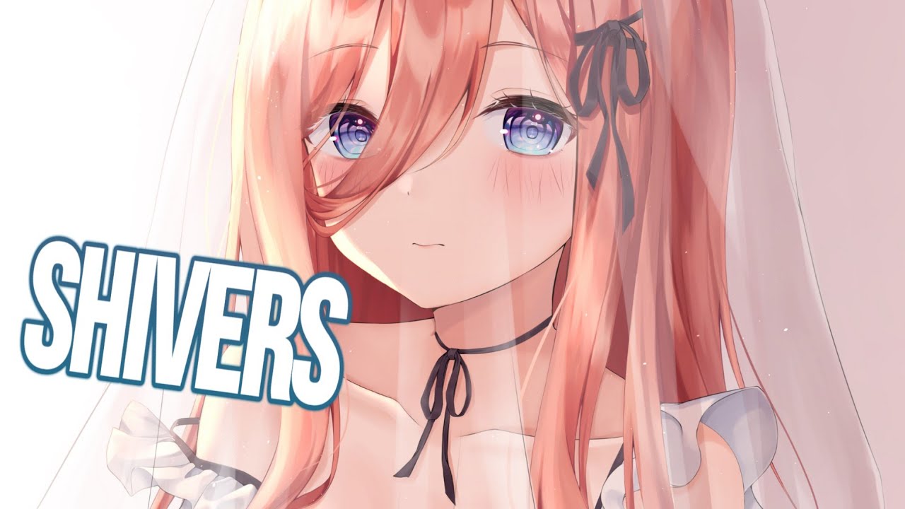 「Nightcore」→Ed Sheeran \\ Shivers (NMV / Lyrics)