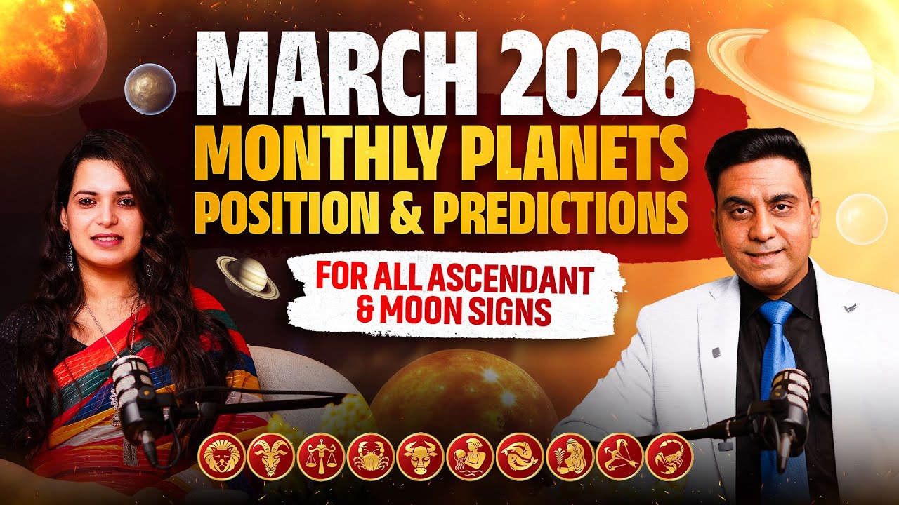 MARCH 2026 MONTHLY PLANETS POSITION AND PREDICTION FOR ALL ASC/MOON SIGN 