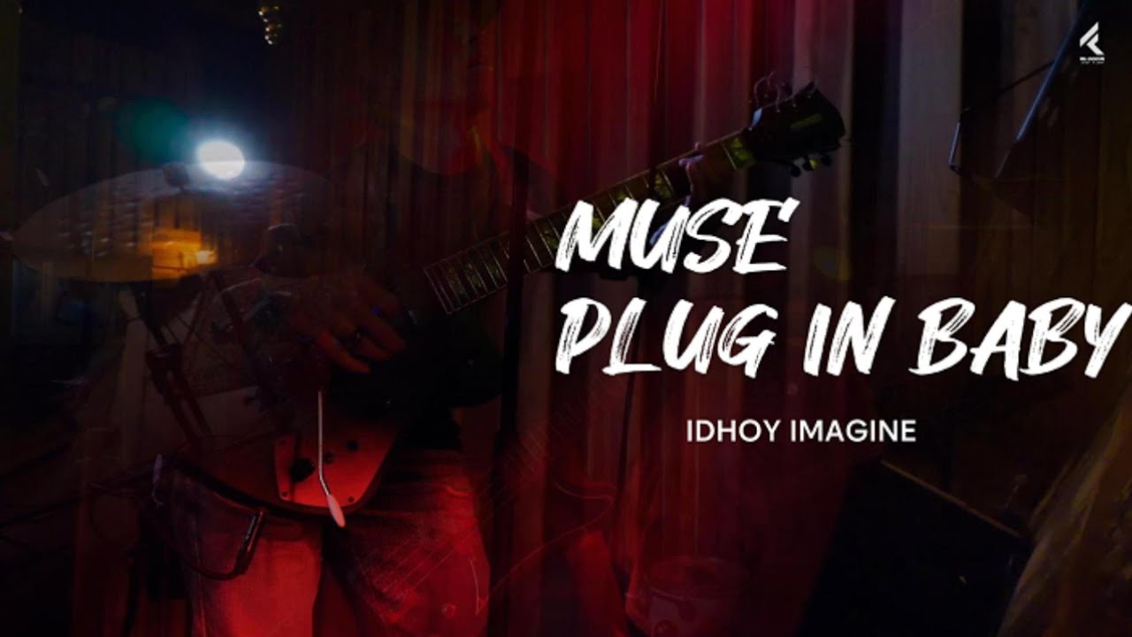 MUSE - PLUG IN BABY | COVER IDHOY IMAGINE
