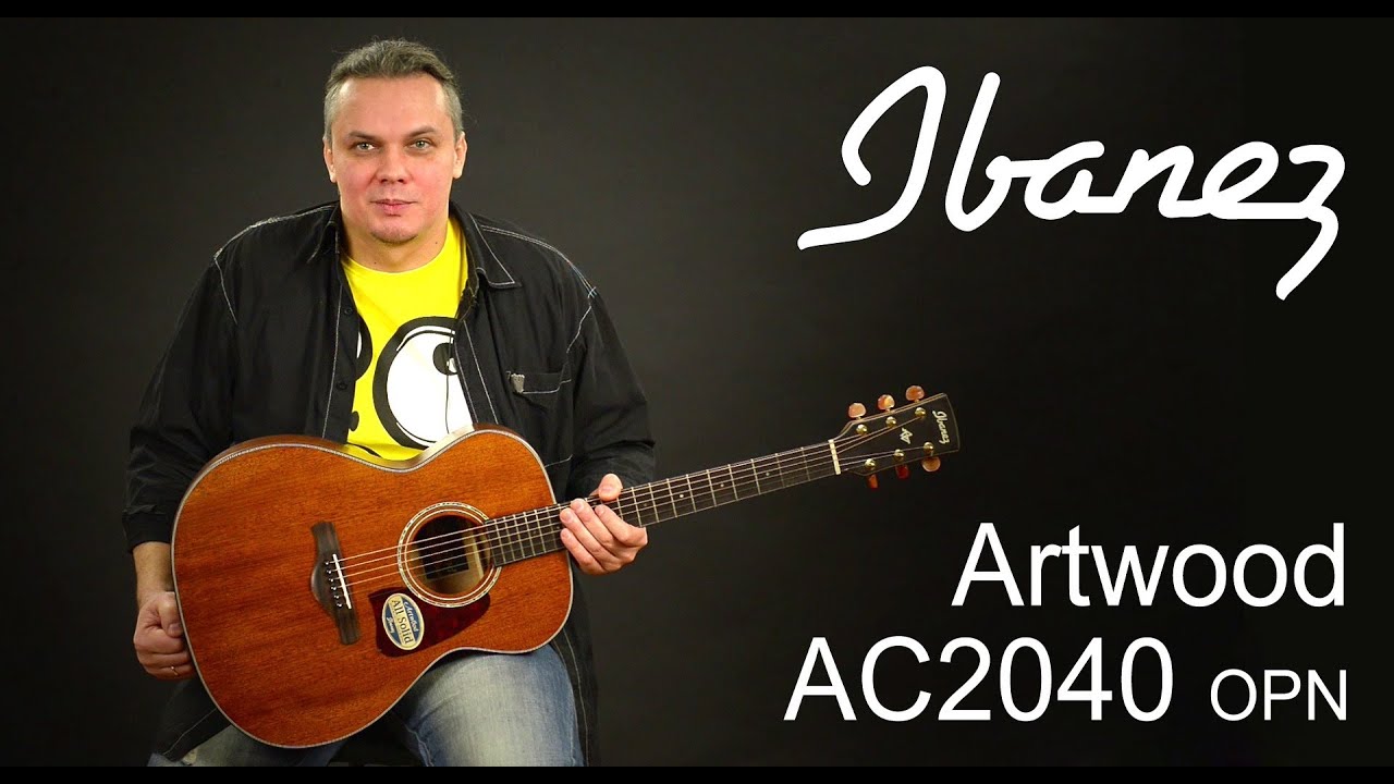 Обзор акустической гитары Ibanez Artwood AC2040 OPN