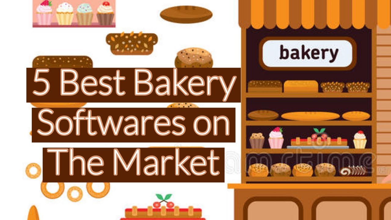 5 BEST BAKERY SOFTWARE ON THE MARKET FOR BAKE SHOPS AND HOME BAKERS