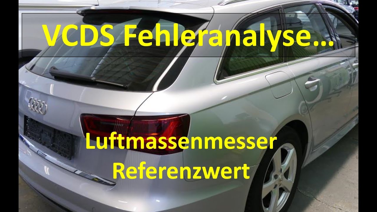 Fehleranalyse mit dem VCDS A6 4G Refenzwert Luftmassenmesser  VW Seat Skoda Porsche Audi Diagnose