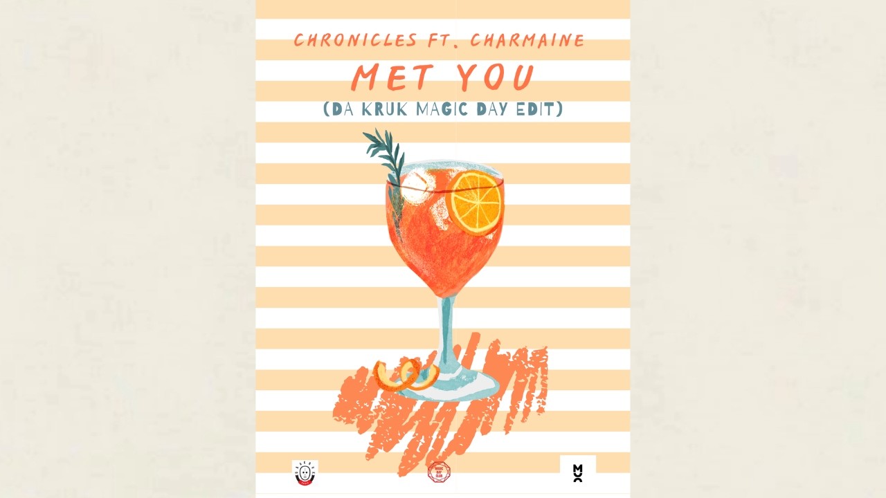 Chronicles ft Charmaine - Met You (Da Kruk Magic Day Edit)