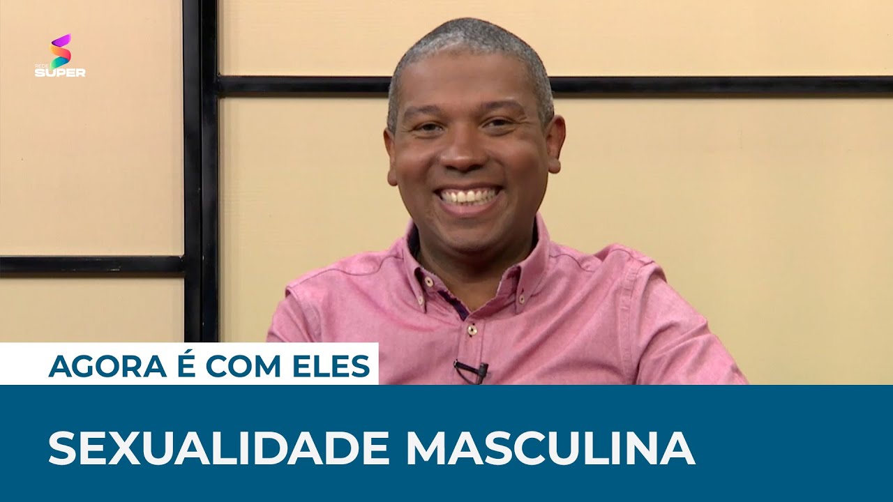 Sexualidade masculina | AGORA &Eacute; COM ELES