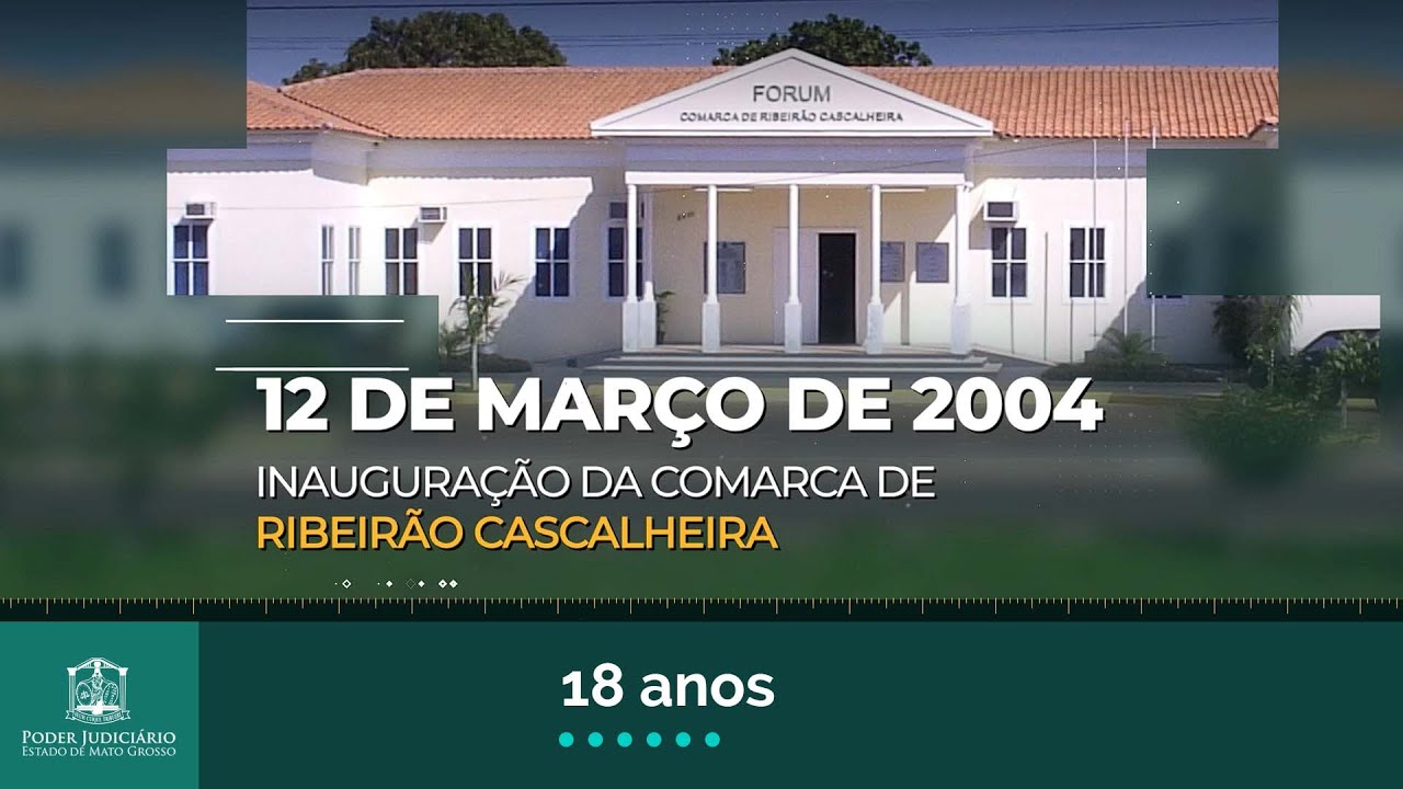 Comarca de Ribeir&atilde;o Cascalheira completa 18 anos