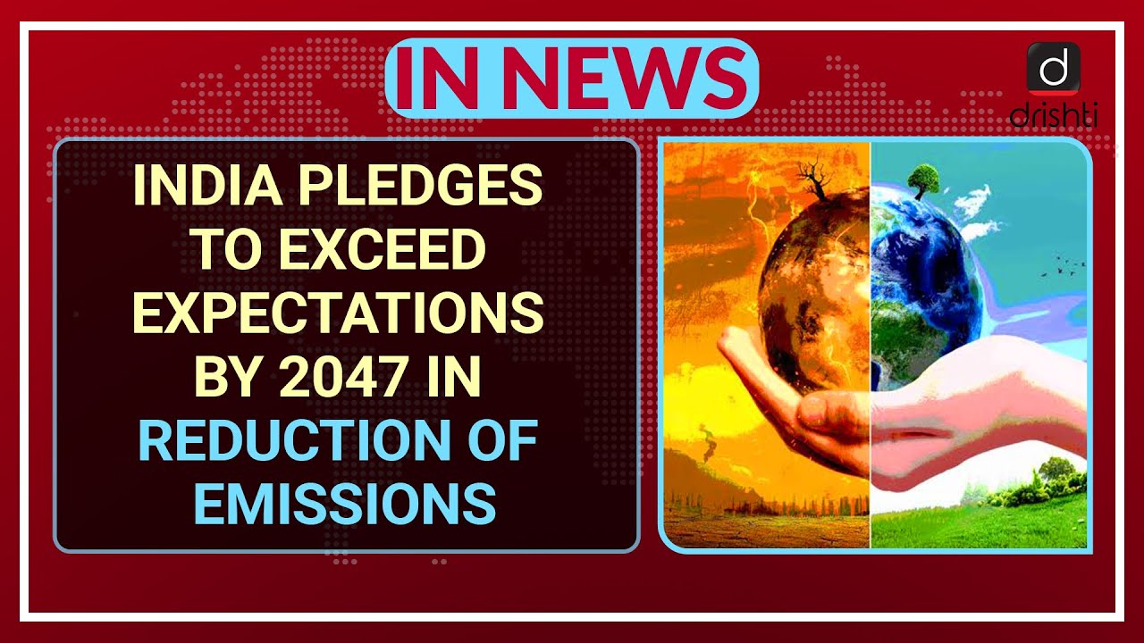 India pledges to exceed expectations by 2047 in reduction of emissions - In News