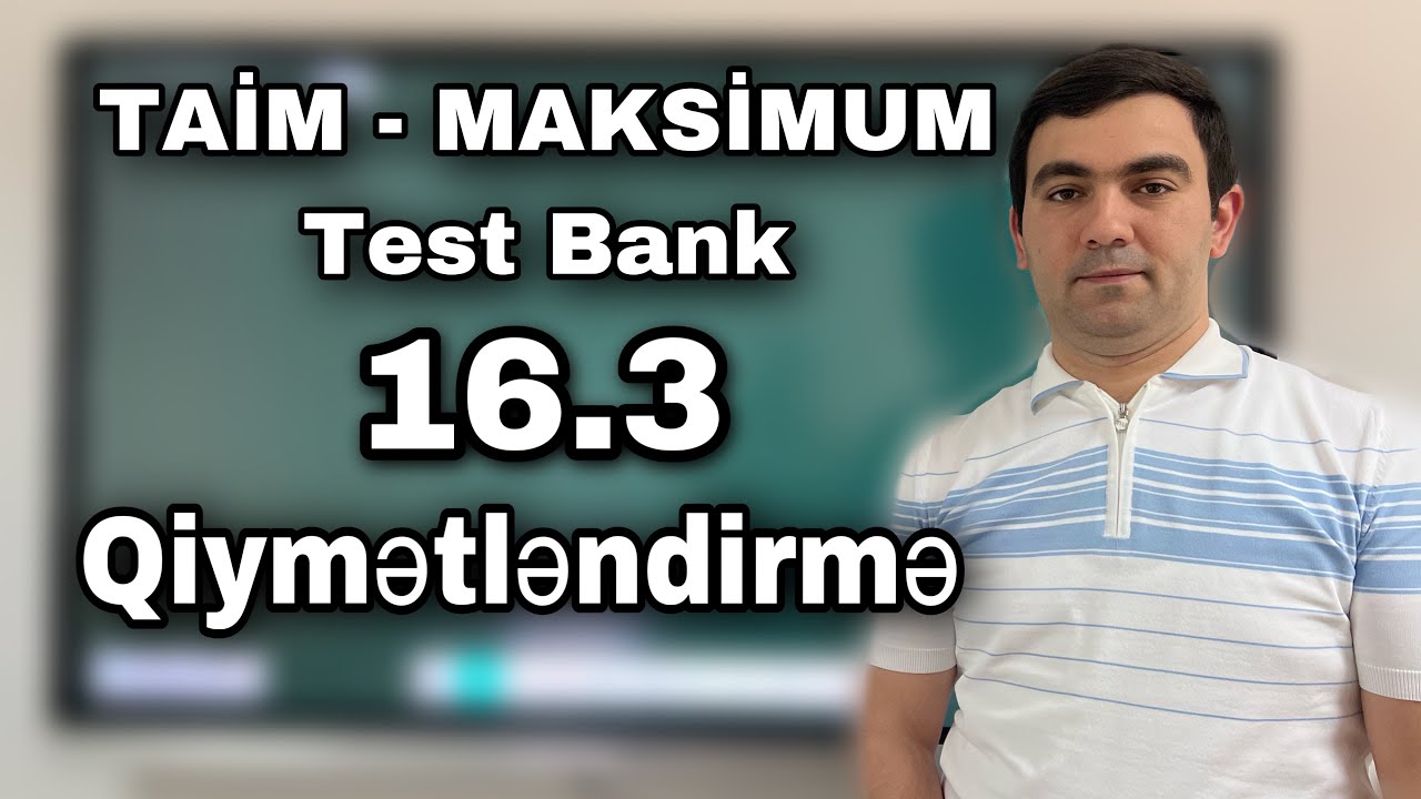Kurikulum Test Bank (2023) -16.3 Qiymətləndirmə. Təlimçi Coşqun Namazov. (051-580-94-28)