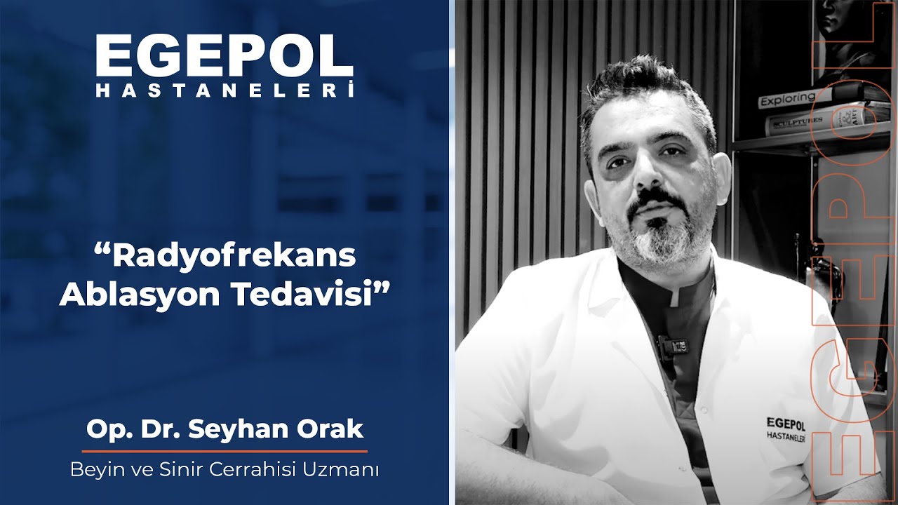 Egepol Hastaneleri - Op. Dr. Seyhan Orak ile Radyofrekans Ablasyon Tedavisi