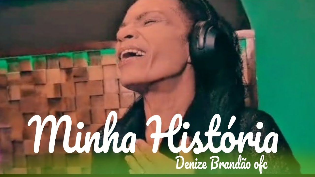 MINHA HISTÓRIA  LANÇAMENTO - Denize Brandão ofc .