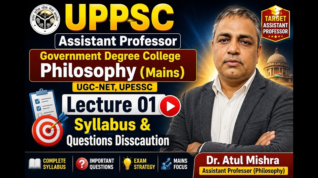 UPPSC Asst. Prof. Philosophy Mains |Lect 01:Indian Phil. (U-01) Syllabus & Strategy |Dr. Atul Mishra