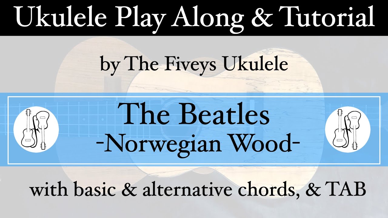 Norwegian Wood - The Beatles Ukulele Play Along