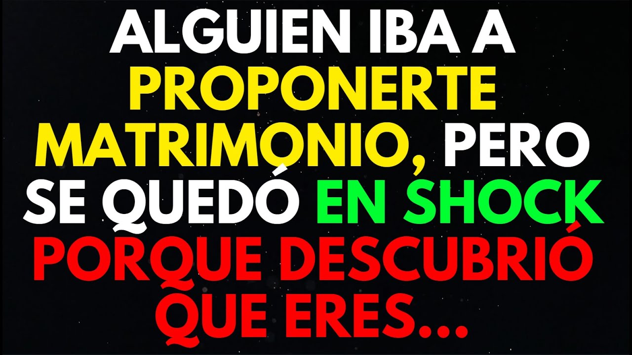 ALGUIEN IBA A PROPONERTE MATRIMONIO, PERO SE QUEDÓ EN SHOCK PORQUE DESCUBRIÓ QUE ERES...