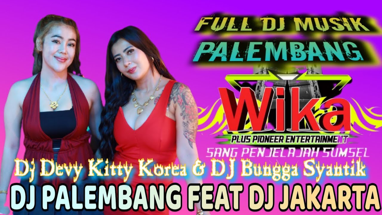 DJ JAKARTA FEAT DJ PALEMBANG ‼️ DJ BUNGGA SYANTIK & DJ DEVY KITYY‼️OT WIKA MUSIK PALEMBANG 