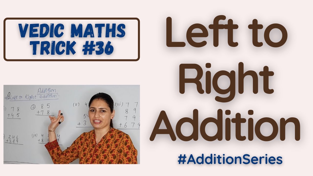 Vedic Maths Addition Series: Left to Right Addition via Vedic Maths Method - Vedic Maths Trick #36