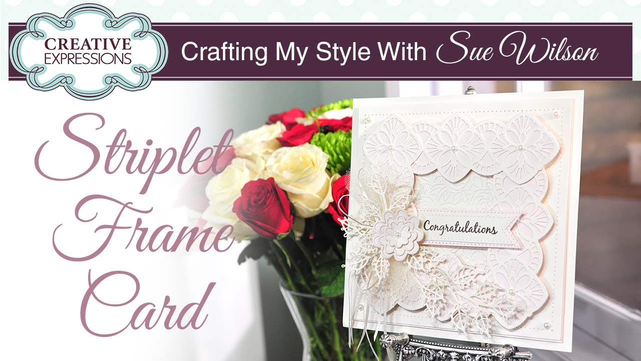 Make Frames using Striplet Dies | Crafting My Style with Sue Wilson
