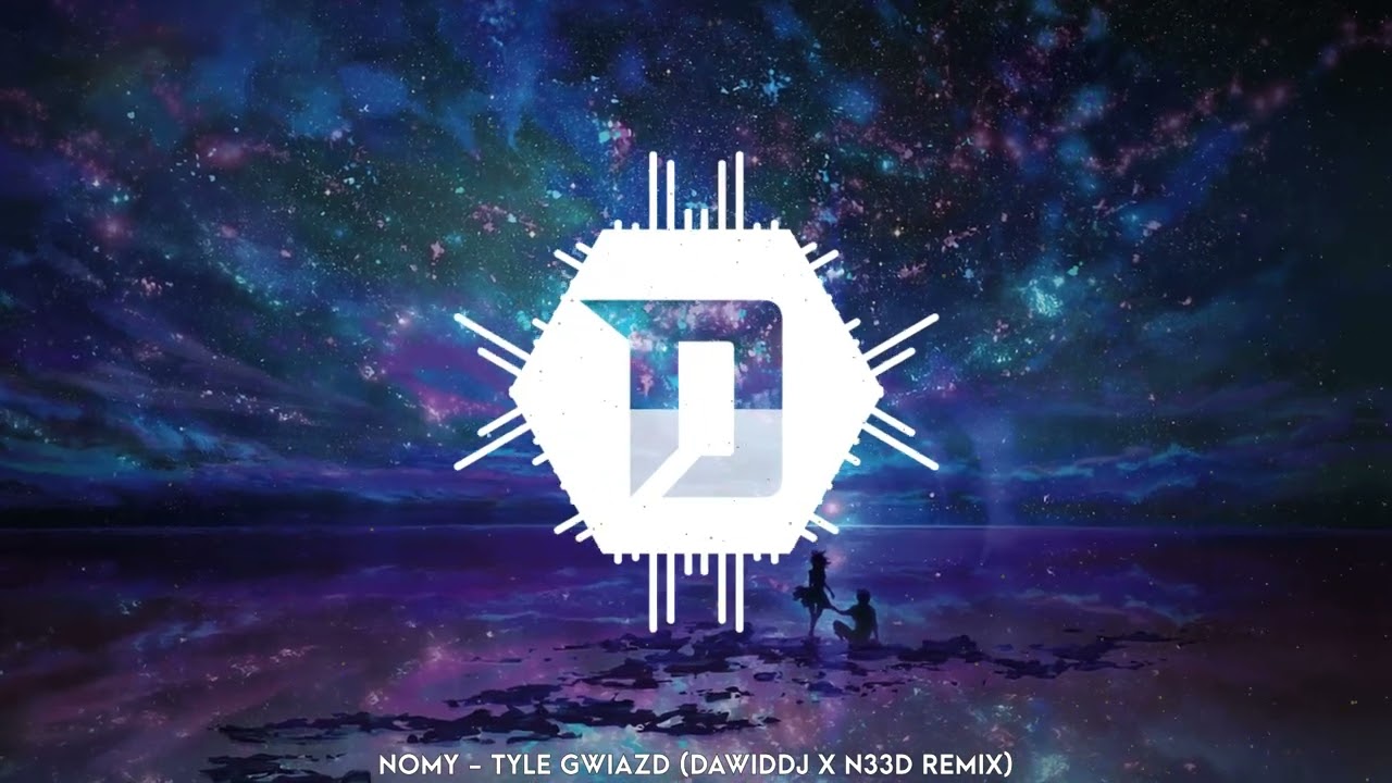 Nomy - Tyle Gwiazd (DawidDJ x N33D Remix)