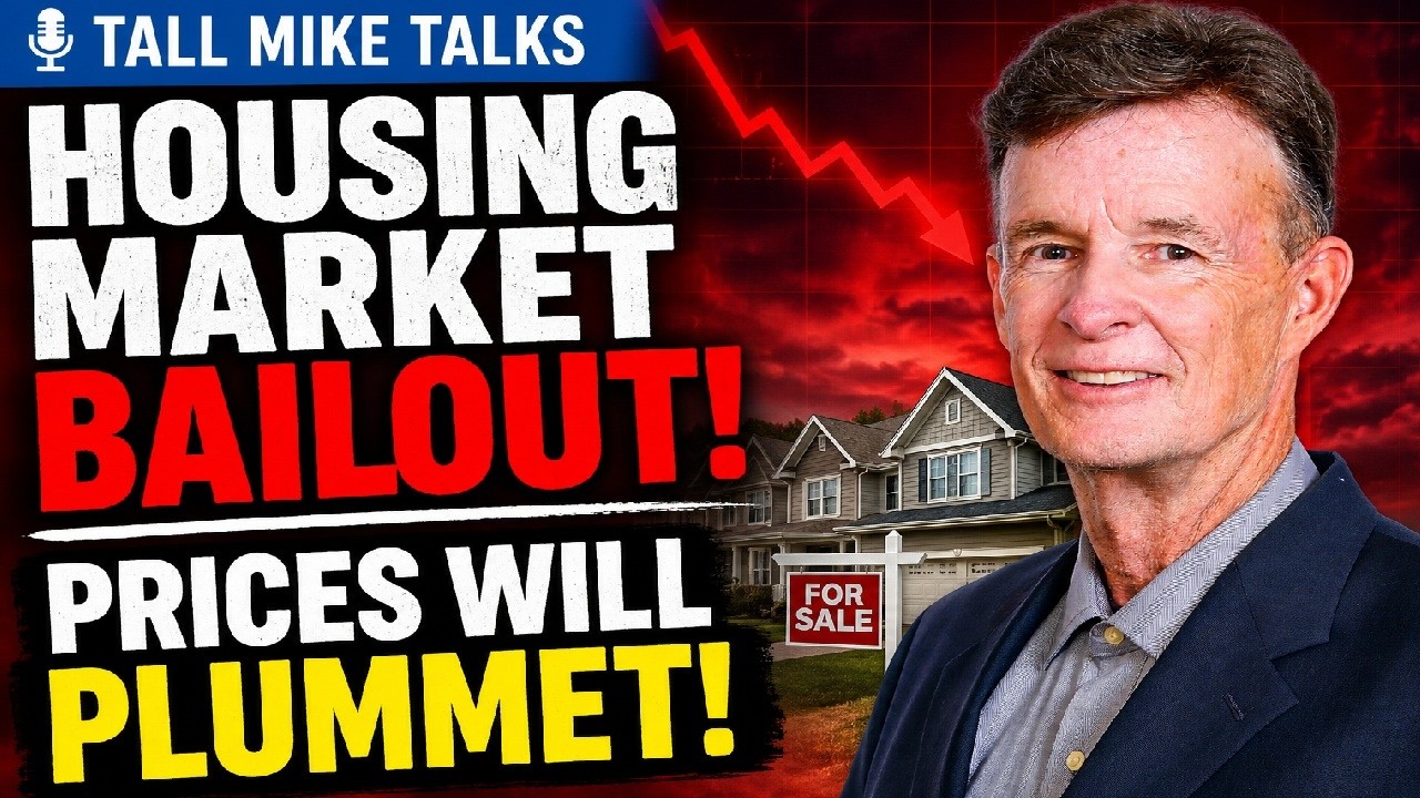 HOUSING MARKET IN BIG TROUBLE! BAILOUT COMING AND LOWER PRICES Housing Market Crash -Tall Mike Talks