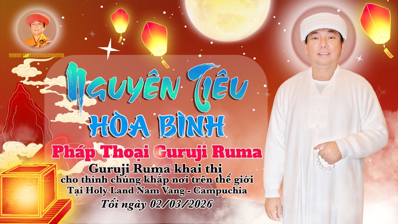 PHÁP THOẠI GURUJI RUMA | Tối ngày 02/03/2026 | Nguyên Tiêu Hoà Bình | Campuchia