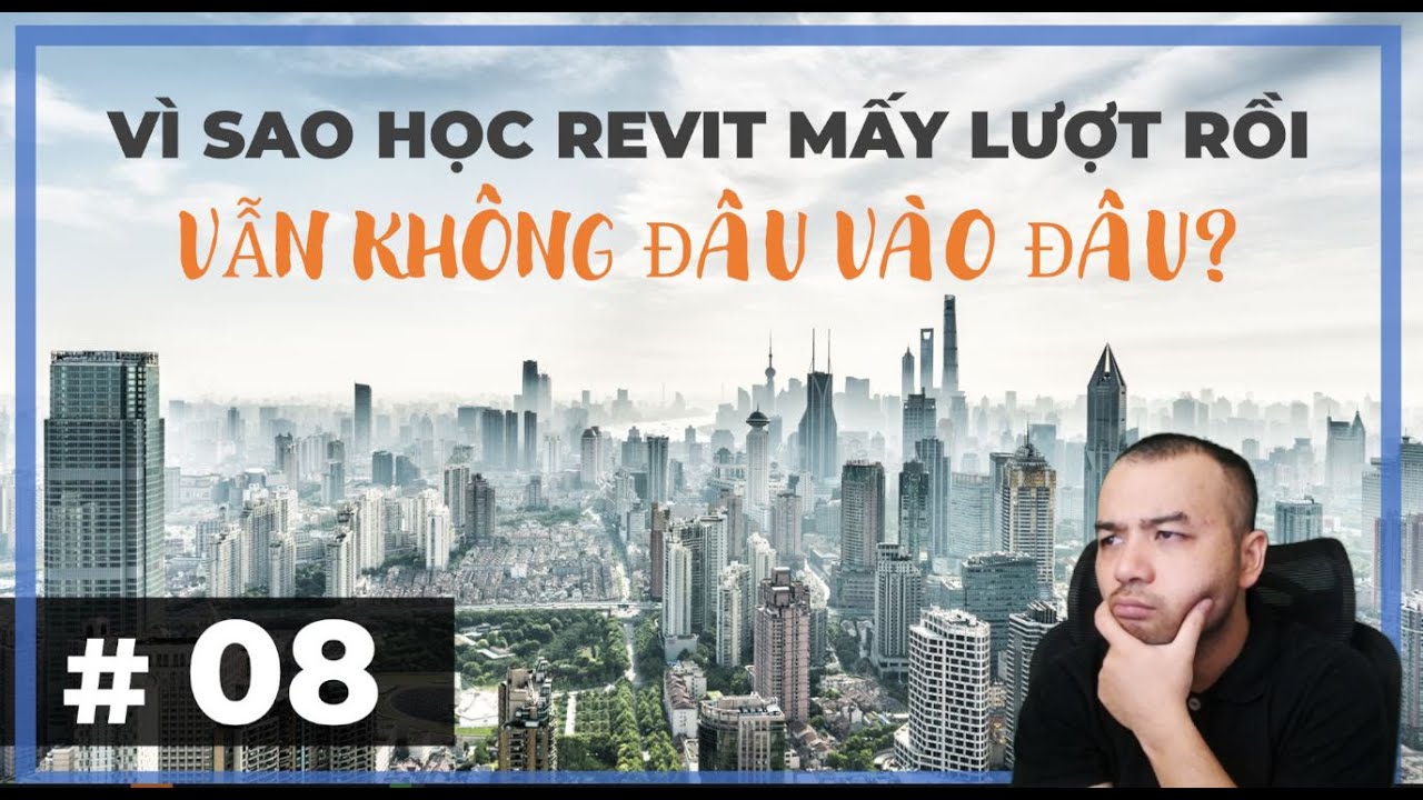 # 8. Nguyên nhân học Revit mãi không xong. Tổng kết tuần 1, kế hoạch tuần 2.