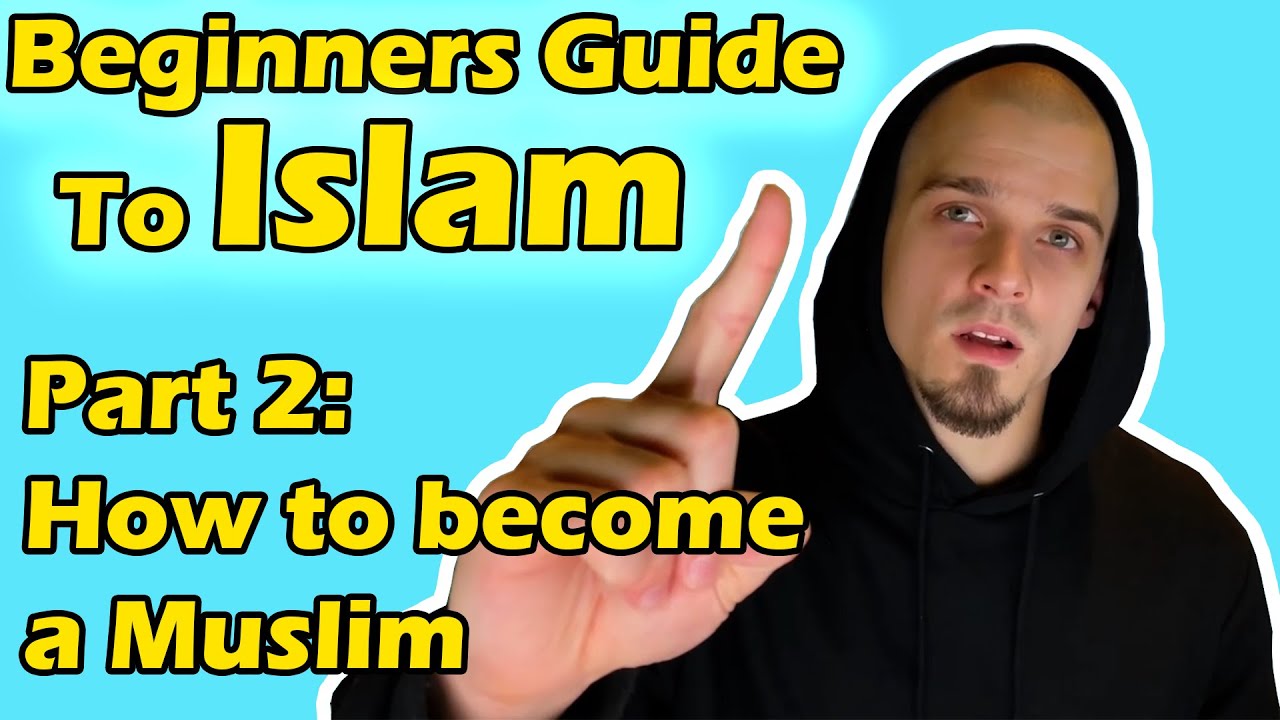 Beginners Guide to Islam Part 2: How to Become a Muslim
