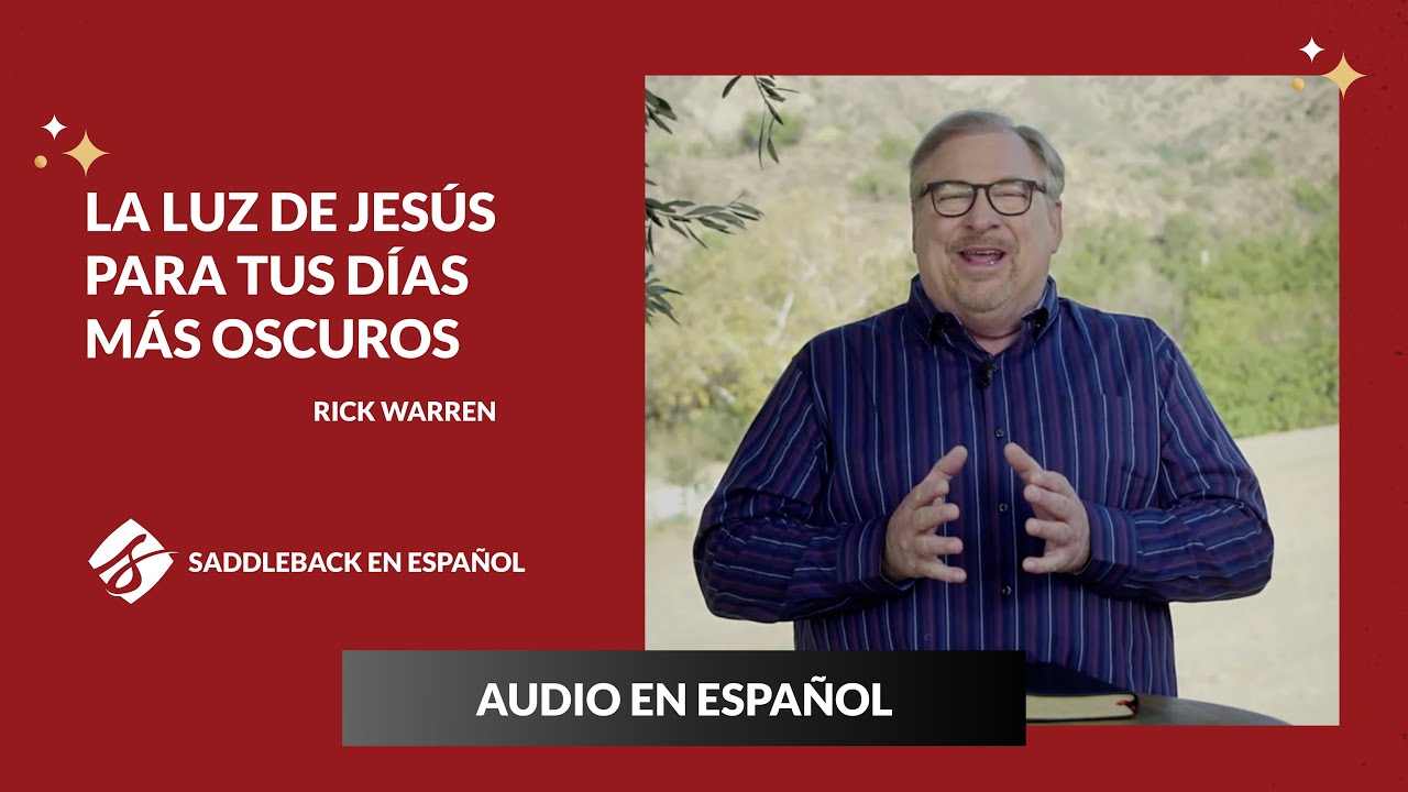 La Luz de Jesus para tus Dias Mas Oscuros - Rick Warren - Audio Español