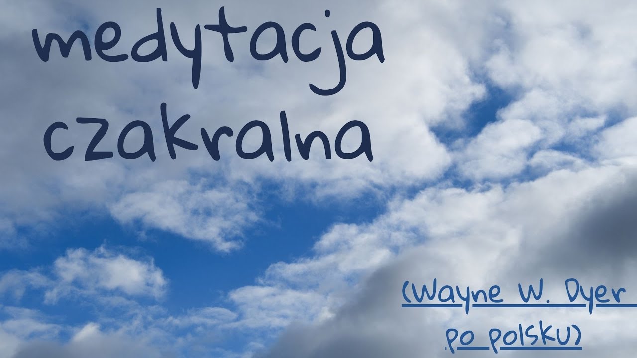 medytacja czakralna (Wayne W. Dyer po polsku)