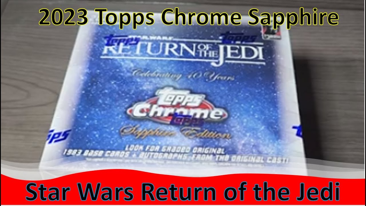 New Release! 2023 Topps Chrome Sapphire Star Wars Return Of The Jedi